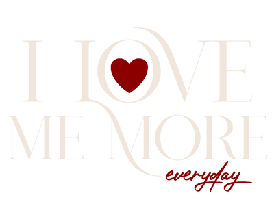 I love me more everyday