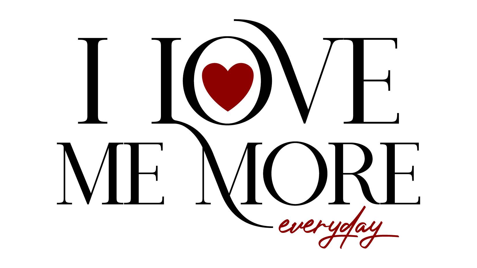 I love me more everyday